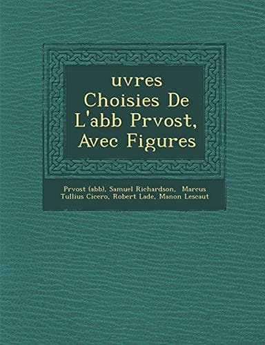 uvres Choisies De L'abb Prvost, Avec Figures (French Edition)