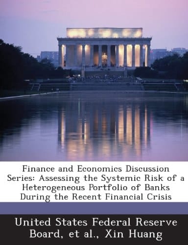 Finance and Economics Discussion Series: Assessing the Systemic Risk of a Heterogeneous Portfolio of Banks During the Recent Financial Crisis