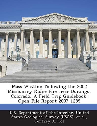 Mass Wasting following the 2002 Missionary Ridge Fire near Durango, Colorado, A Field Trip Guidebook: Open-File Report 2007-1289
