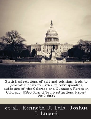 Statistical relations of salt and selenium loads to geospatial characteristics of corresponding subbasins of the Colorado and Gunnison Rivers in ... Scientific Investigations Report 2012-5003