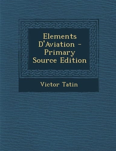 Elements D'Aviation - Primary Source Edition
