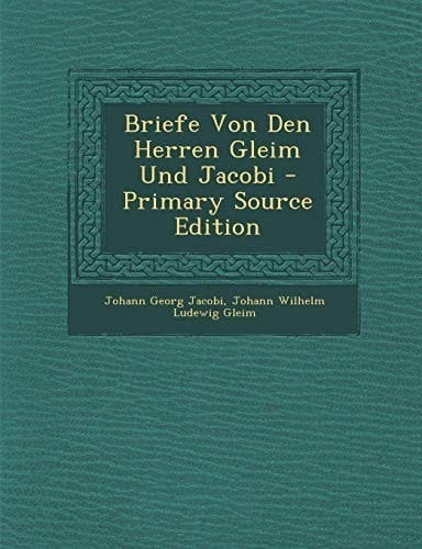 Briefe Von Den Herren Gleim und Jacobi - Primary Source Edition