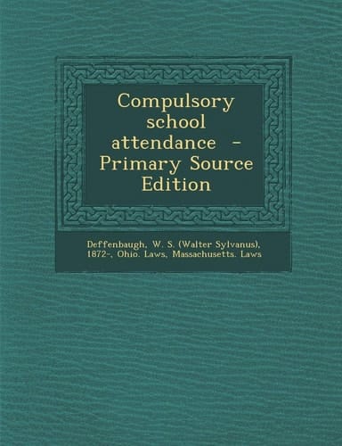 Compulsory School Attendance - Primary Source Edition