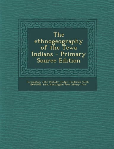 The Ethnogeography of the Tewa Indians - Primary Source Edition