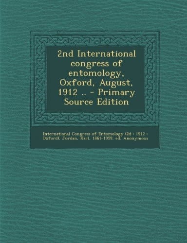 2nd International Congress of Entomology, Oxford, August, 1912 . . - Primary Source Edition