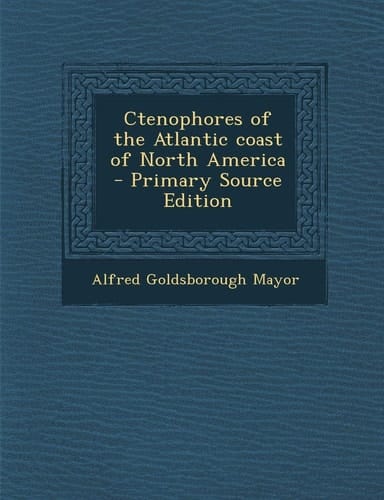 Ctenophores of the Atlantic Coast of North America - Primary Source Edition