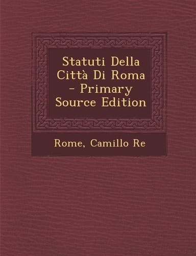 Statuti Della Citta Di Roma - Primary Source Edition