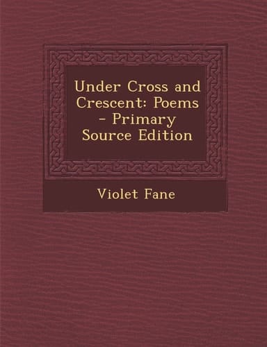 Under Cross and Crescent Poems - Primary Source Edition