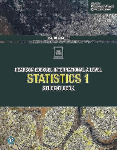 Pearson Edexcel International A Level Mathematics Student book. Statistics. 1
