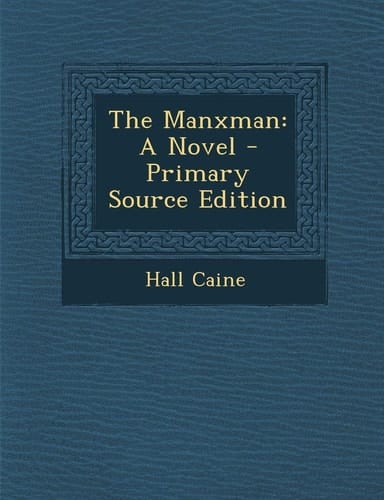 The Manxman A Novel - Primary Source Edition