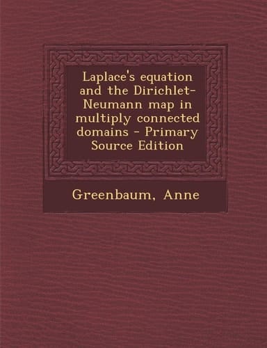 Laplace's Equation and the Dirichlet-Neumann Map in Multiply Connected Domains - Primary Source Edition