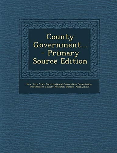 County Government... - Primary Source Edition