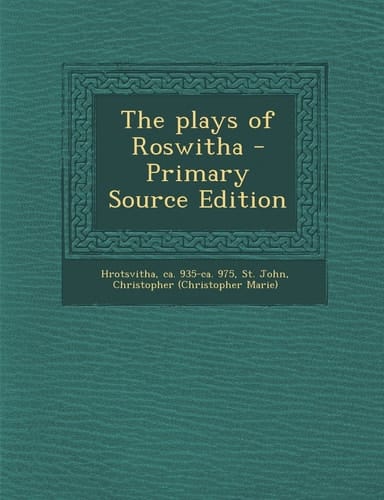 The Plays of Roswitha - Primary Source Edition