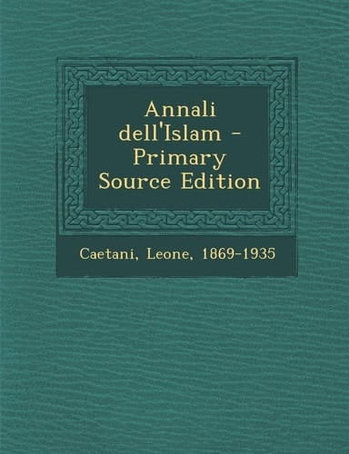 Annali Dell'islam - Primary Source Edition