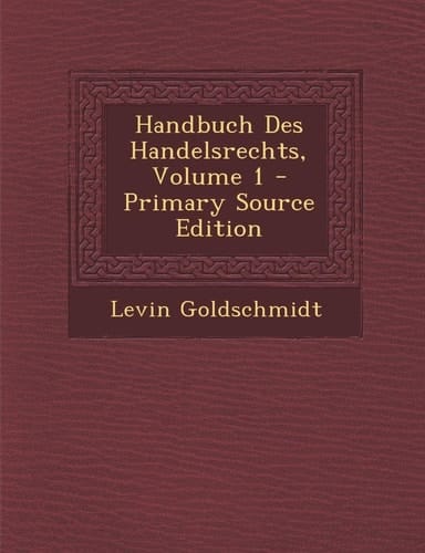 Handbuch Des Handelsrechts, Volume 1 - Primary Source Edition