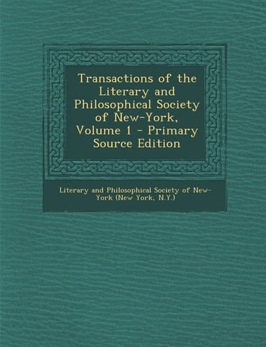 Transactions of the Literary and Philosophical Society of New-York, Volume 1 - Primary Source Edition