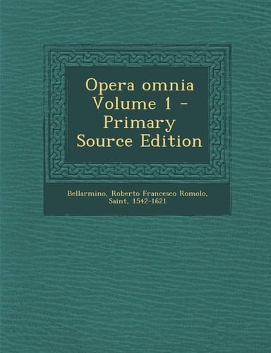 Opera Omnia Volume 1 - Primary Source Edition