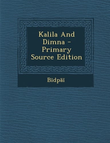 Kalila and Dimna - Primary Source Edition
