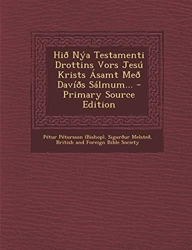 Hid Nya Testamenti Drottins Vors Jesú Krists Asamt Med Davíds Sálmum... - Primary Source Edition