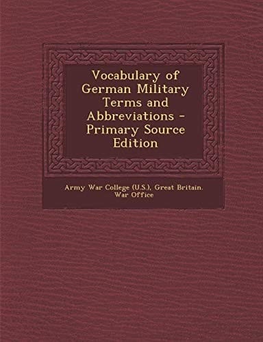 Vocabulary of German Military Terms and Abbreviations - Primary Source Edition