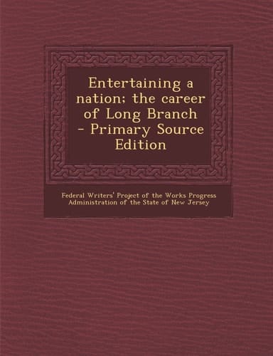 Entertaining a Nation; the Career of Long Branch - Primary Source Edition