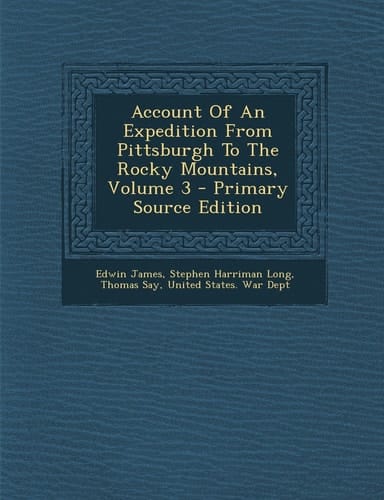 Account of an Expedition from Pittsburgh to the Rocky Mountains, Volume 3 - Primary Source Edition
