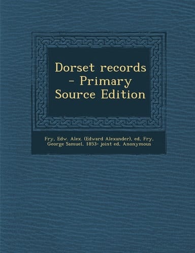 Dorset Records - Primary Source Edition