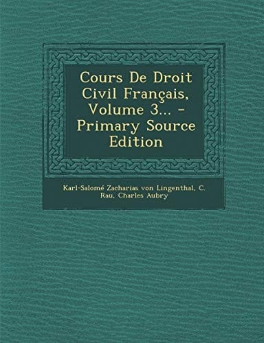 Cours de Droit Civil Français, Volume 3... - Primary Source Edition
