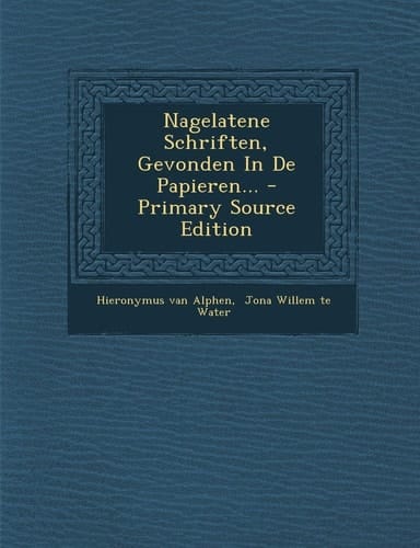 Nagelatene Schriften, Gevonden in de Papieren... - Primary Source Edition
