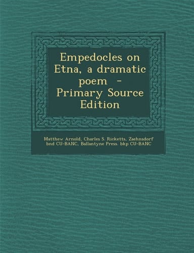 Empedocles on Etna, a Dramatic Poem - Primary Source Edition