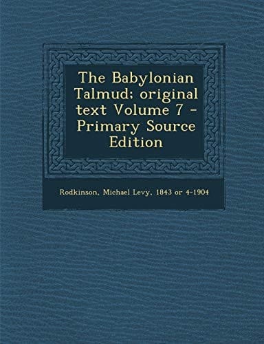 The Babylonian Talmud; Original Text Volume 7 - Primary Source Edition