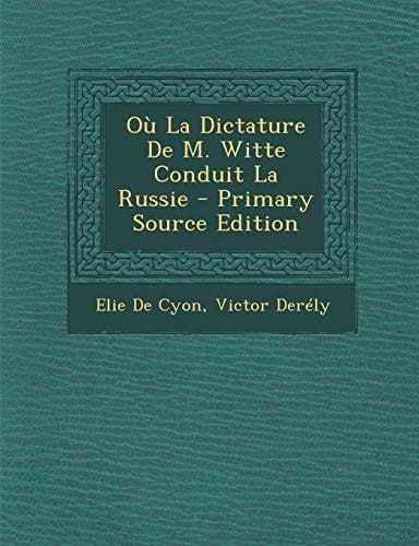 Où la Dictature de M. Witte Conduit la Russie - Primary Source Edition
