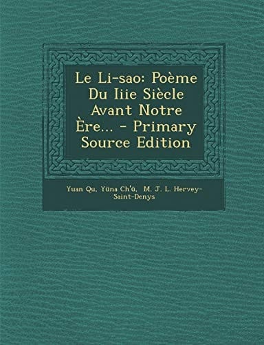 Le Li-Sao Poème Du Iiie Siècle Avant Notre Ere... - Primary Source Edition