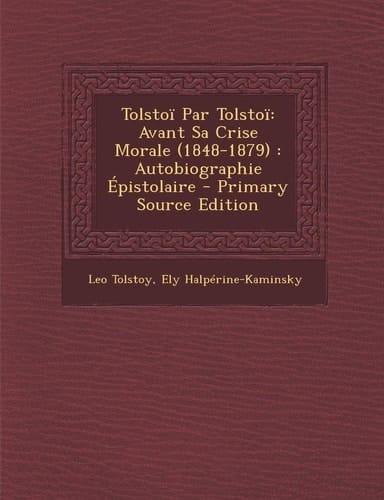 Tolstoï Par Tolstoï Avant Sa Crise Morale (1848-1879)