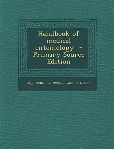Handbook of Medical Entomology - Primary Source Edition