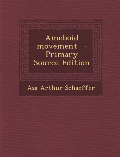 Ameboid Movement - Primary Source Edition