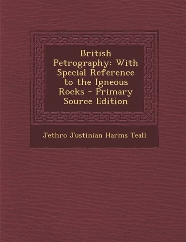 British Petrography With Special Reference to the Igneous Rocks - Primary Source Edition