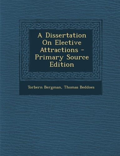 A Dissertation on Elective Attractions - Primary Source Edition