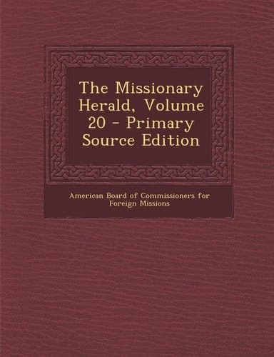 The Missionary Herald, Volume 20 - Primary Source Edition