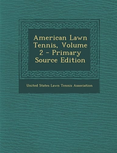 American Lawn Tennis, Volume 2 - Primary Source Edition