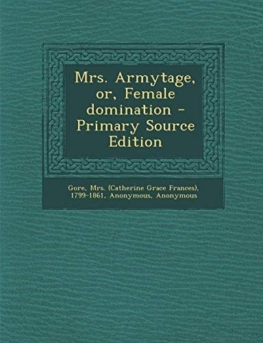 Mrs. Armytage, Or, Female Domination - Primary Source Edition