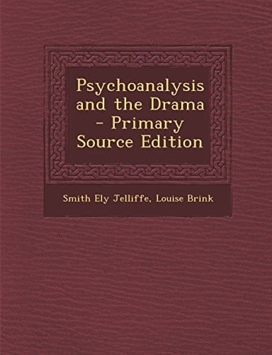 Psychoanalysis and the Drama - Primary Source Edition