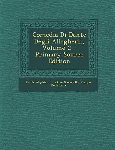 Comedia Di Dante Degli Allagherii, Volume 2 - Primary Source Edition