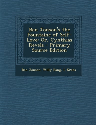 Ben Jonson's the Fountaine of Self-Love Or, Cynthias Revels - Primary Source Edition