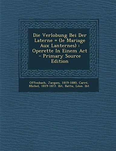 Die Verlobung Bei Der Laterne = Operette in Einem Act - Primary Source Edition