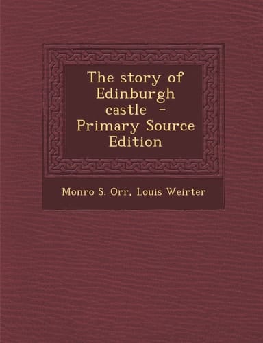 The Story of Edinburgh Castle - Primary Source Edition
