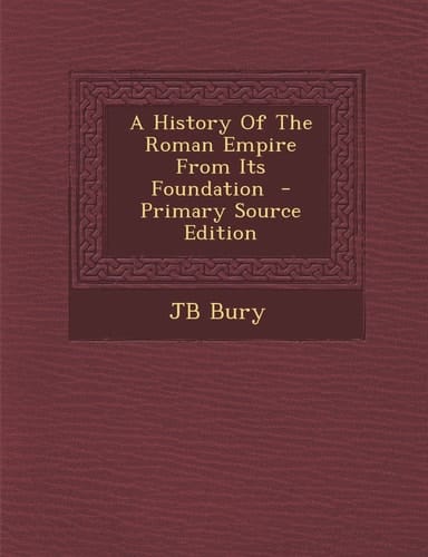 A History of the Roman Empire from Its Foundation - Primary Source Edition