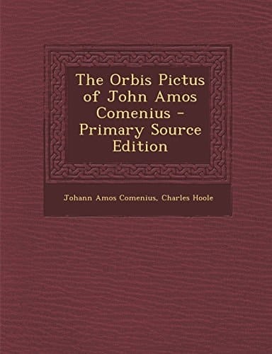 The Orbis Pictus of John Amos Comenius - Primary Source Edition