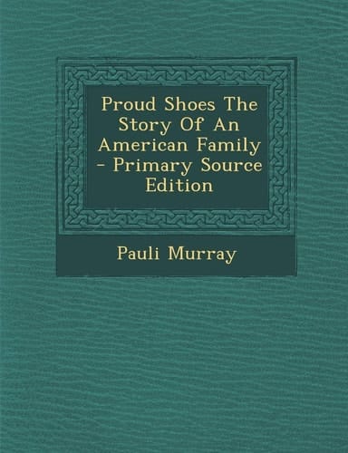 Proud Shoes the Story of an American Family - Primary Source Edition