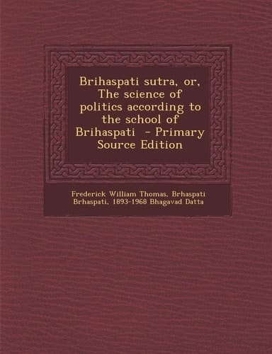 Brihaspati Sutra, Or, the Science of Politics According to the School of Brihaspati - Primary Source Edition